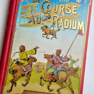 IVOI Paul d' LA COURSE AU RADIUM - VOYAGES EXCENTRIQUES