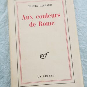 LARBAUD (Valery). Aux couleurs de Rome