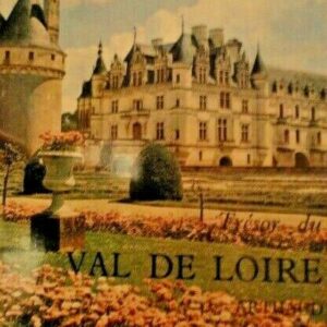 Loire TRESORS DU VAL DE Loire  204 somptueuses photos en héliogravures