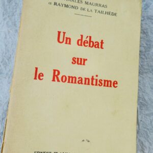 MAURRAS Charles / TAILHEDE Raymond de la Un débat sur le Romantisme