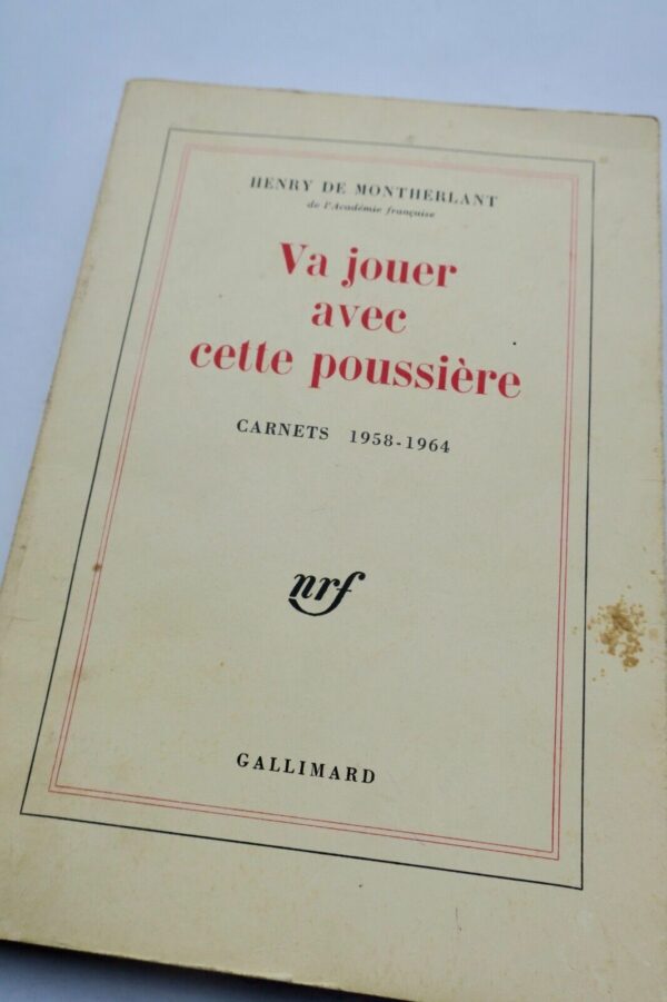 MONTHERLANT (Henry de) Va jouer avec cette poussière (Carnets 1958-1964) S.P.
