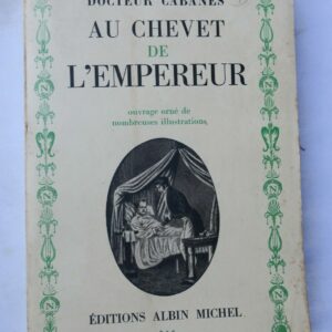 NAPOLEON CABANES Docteur Au chevet de l'Empereur