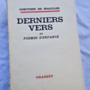 Noailles, (Comtesse Anna de) Derniers Vers et Poèmes d'Enfance