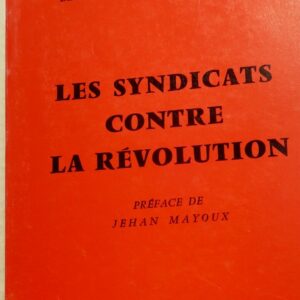 PERET BENJAMIN ET MUNIS G. LES SYNDICATS CONTRE LA REVOLUTION
