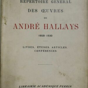 Répertoire général des oeuvres de André Hallays 1859-1930