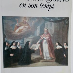 Saint Pierre Fourier en son temps.