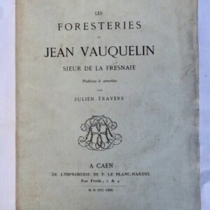 VAUQUELIN DE LA FRESNAYE (Jean). Les Foresteries de Jean Vauquelin sieur 1869
