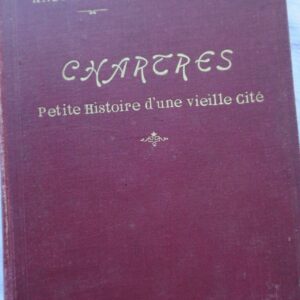 Chartres, petite histoire d'une vieille cité. 1906