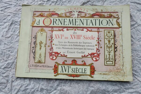 Éléments d'ornementation du XVIe au XVIIIe siècle