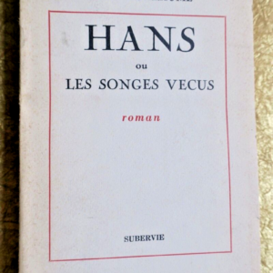 GUILLAUME HANS ou Les Songes vécus. Roman.