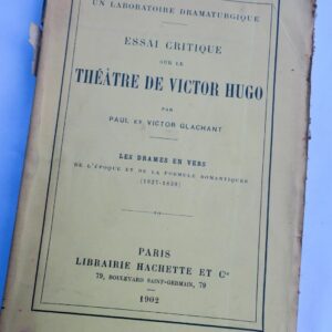 HUGO ESSAI CRITIQUE SUR LE THEATRE DE VICTOR HUGO, LES DRAMES EN VERS