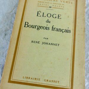 JOHANNET RENE ELOGE DU BOURGEOIS FRANCAIS