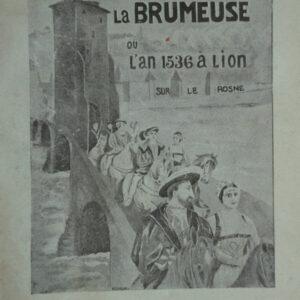 LYON  Myrelingues la Brumeuse ou l'an 1536 à Lion sur le Rosne