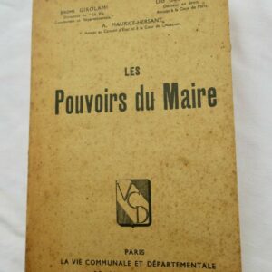 Maire Les pouvoirs du maire. La vie communale & départementale