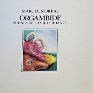 Moreau Marcel Orgambide. Scenes de la vie perdante  + dédicace