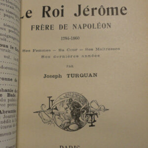 NAPOLEON Le Roi Jérôme Frère de Napoléon 1784 1860 Ses femmes Sa cour Ses