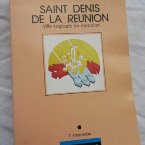 Saint-Denis de la Réunion: Ville tropicale en mutation