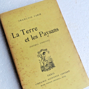 TERRE ET LES PAYSANS (POEMES CHOISIS)