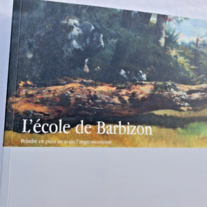 école de Barbizon. Peindre en plein air avant l'impressionnisme
