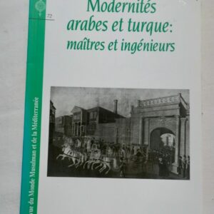 modernités arabes et turque: maîtres et ingénieurs