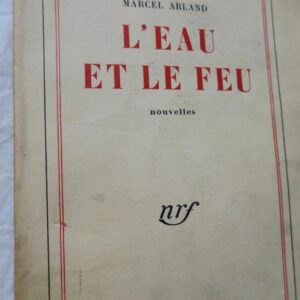 ARLAND L'eau et le feu. Nouvelles +envoi