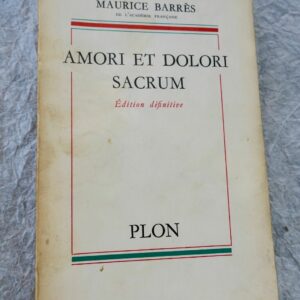 Barrès (Maurice) Amori et Dolori sacrum