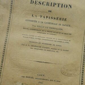 Bayeux Le Thieullier Description de la Tapisserie conservée à la Cathédrale..