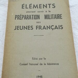 ELEMENTS POUVANT SERVIR A LA PREPARATION MILITAIRE DES JEUNES FRANCAIS 1945