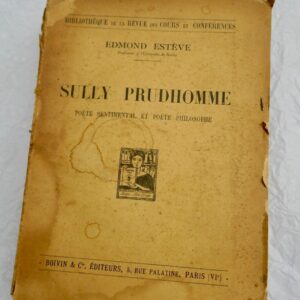 ESTEVE (Edmond). Sully Prudhomme, poète sentimental et poète philosophe