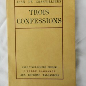 Granvilliers Trois Confessions. Avec 24 dessins d'André Lagrange 1932