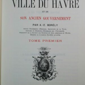 HAVRE Histoire de la ville du Havre et de son ancien gouvernement 5/5