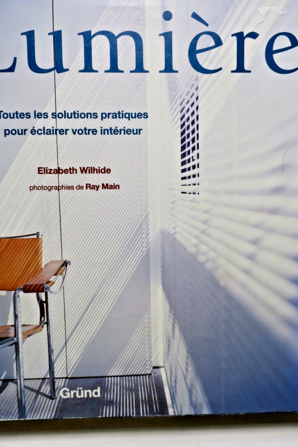 Lumière. Toutes les solutions pratiques pour éclairer votre intérieur