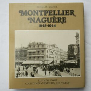 MONTPELLIER NAGUÈRE 1845-1944