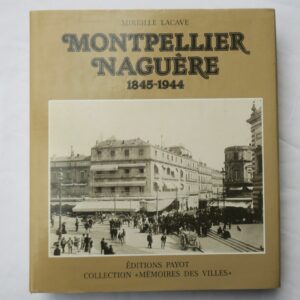 MONTPELLIER NAGUÈRE 1845-1944