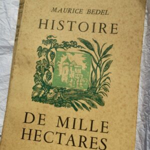 Maurice BEDEL Histoire de mille hectares + dédicace