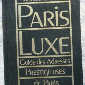 Paris Luxe - Guide Des Adresses prestigieuses de Paris 1985