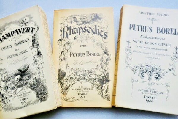 Pétrus Borel, le Lycanthrope, Champavert, sa vie son oeuvre...