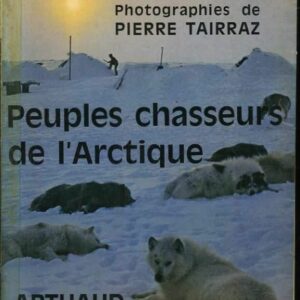 Peuples Chasseurs De l'Arctique   frison Roche PASSIONNANT magnifique illustra-