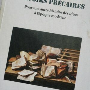Savoirs précaires - pour une autre histoire des idées à l'époque moderne