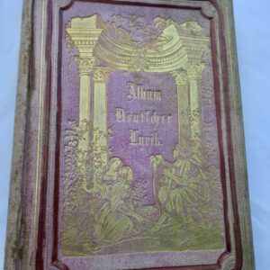 Album Deutscher Lyrik. Lieder und Romanzen und Balladen 1863
