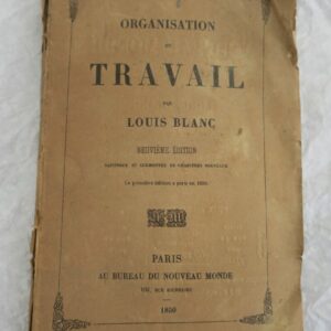 BLANC (Louis) Organisation du travail 1850