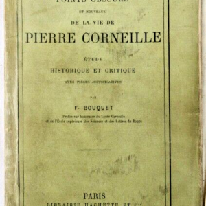 CORNEILLE Points obscurs et nouveaux de la vie de Pierre Corneille