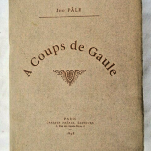 CURIOSA A coups de Gaule Garnier Frères 1898