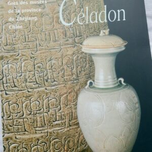 Céladon : Grès des musées de la province du Zhejia, Chine