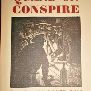 ESCHOLIER (Raymond) Quand on conspire, avec douze bois gravés de Pierre Lissac