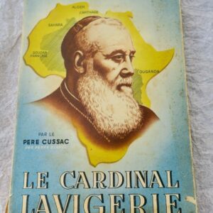GEANT DE L'APOSTOLAT - LE CARDINAL LAVIGERIE