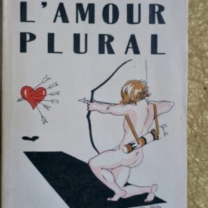 L'amour plural. Roman d'aujourd'hui et de demain 1927