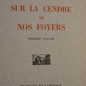 MAURRAS CHARLES SUR LA CENDRE DE NOS FOYERS    sur vélin nté