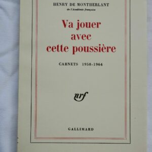 MONTHERLANT  Va jouer avec cette poussière (Carnets 1958-1964) pur fil