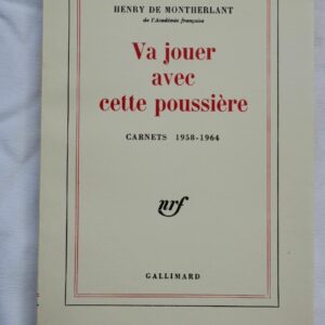 MONTHERLANT  Va jouer avec cette poussière (Carnets 1958-1964) pur fil